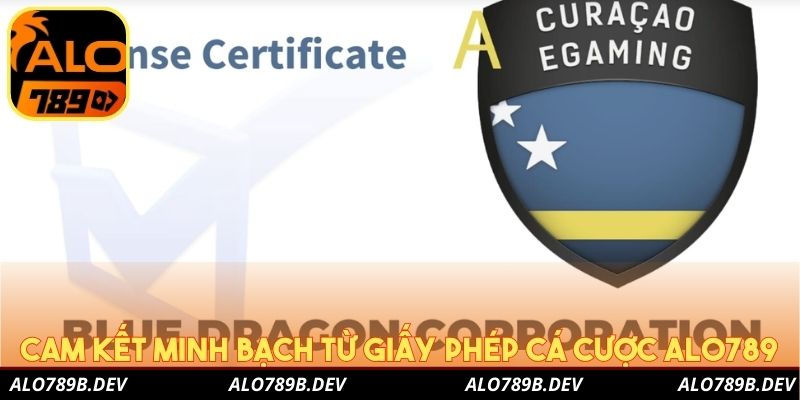 Cam kết minh bạch từ giấy phép cá cược Alo789