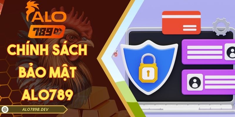 Chính sách bảo mật ALO789