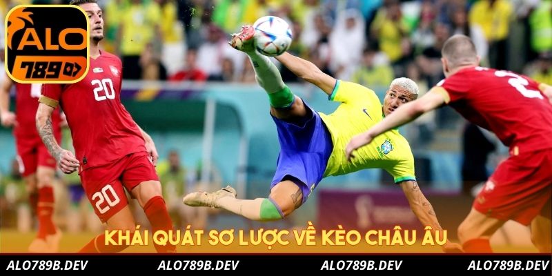 Khái quát sơ lược về kèo Châu Âu