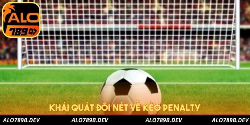 Khái quát đôi nét về kèo penalty