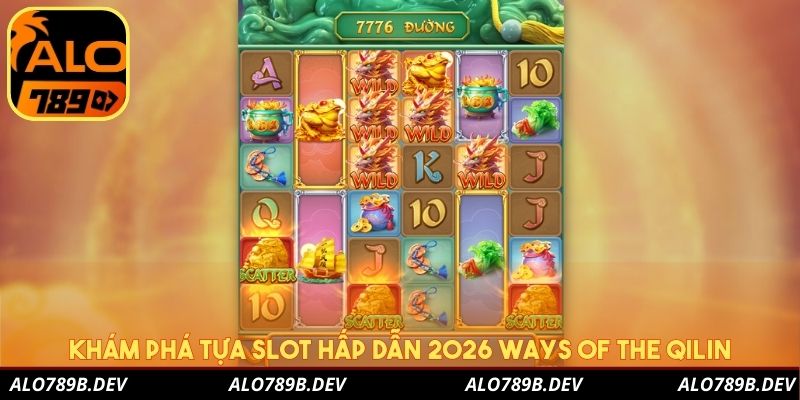 Khám phá tựa slot hấp dẫn 2026 Ways of the Qilin