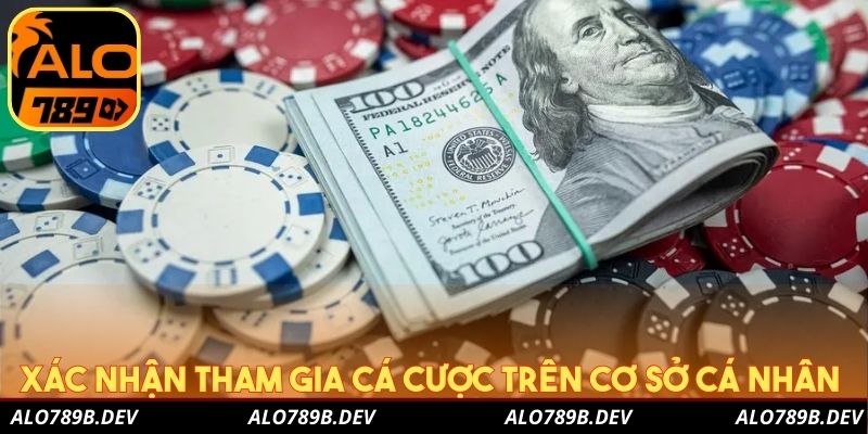 Xác nhận tham gia cá cược trên cơ sở cá nhân
